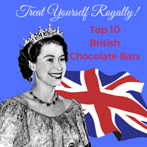 Treat Yourself Royally-Top 10 British Chocolate Bars