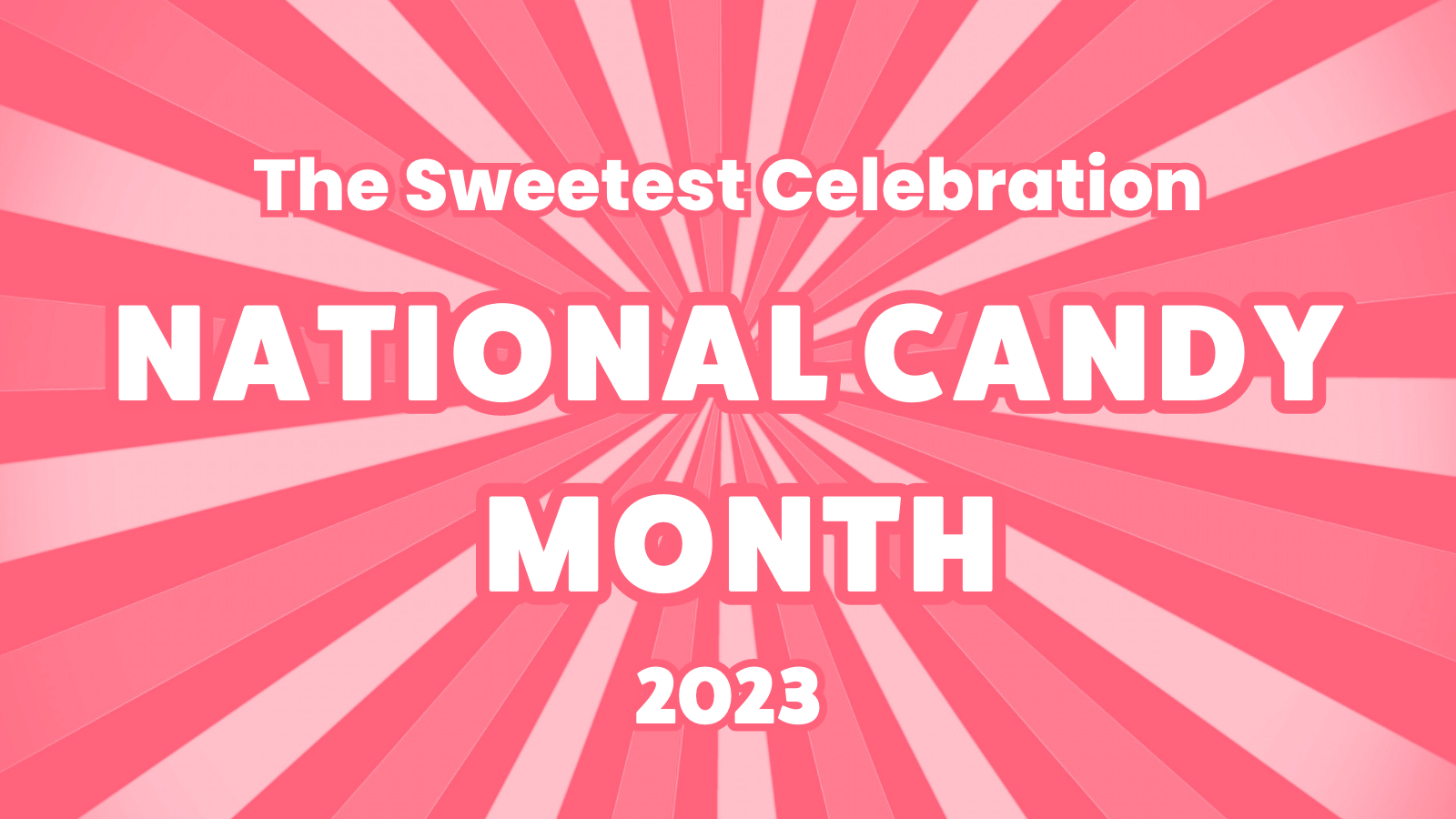 The Sweet Celebration Of National Candy Month 2023