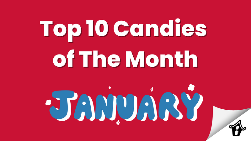 Top 10 Candies of the Month - January