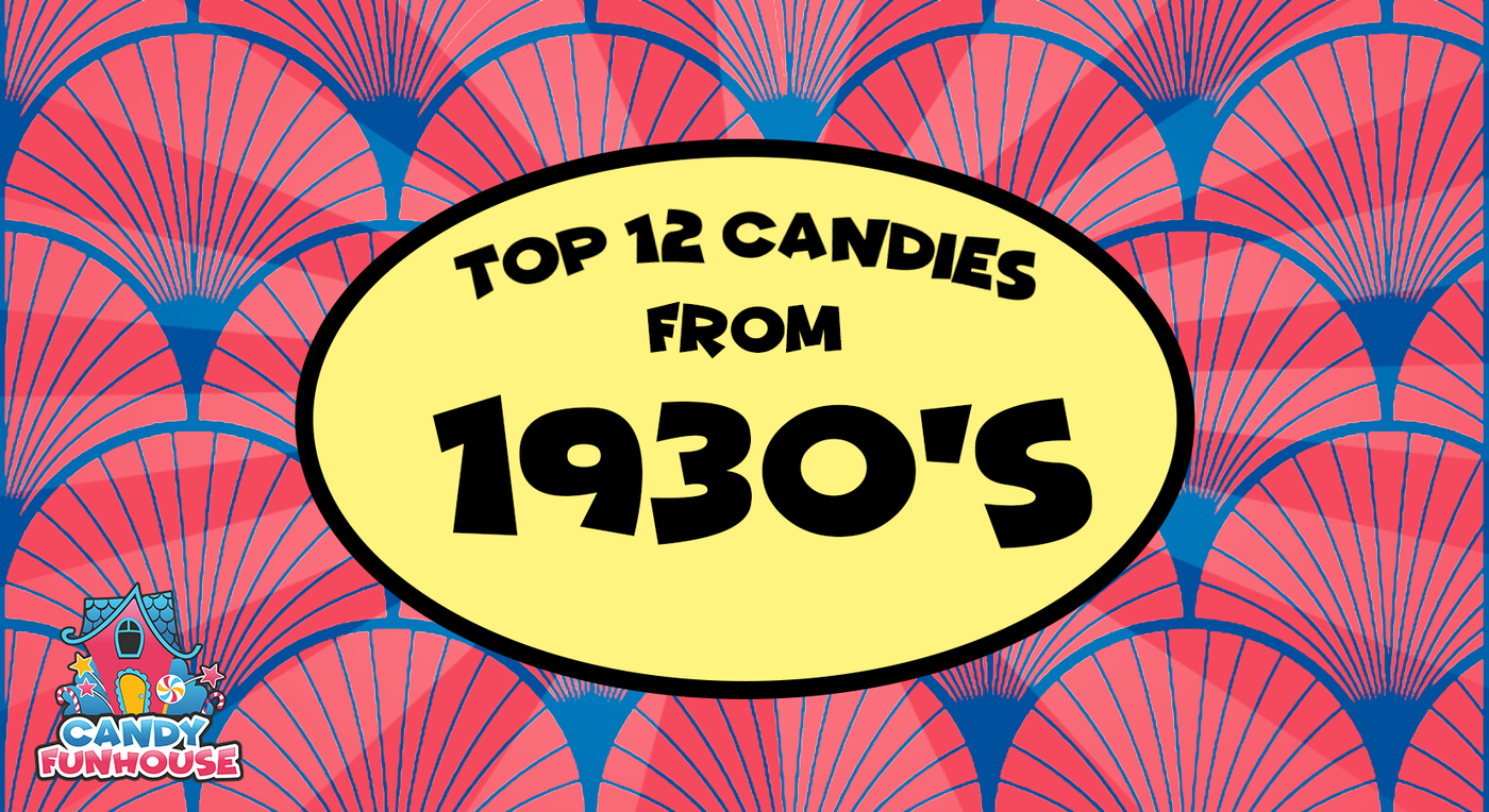 Top 12 Candies From the 1930s
