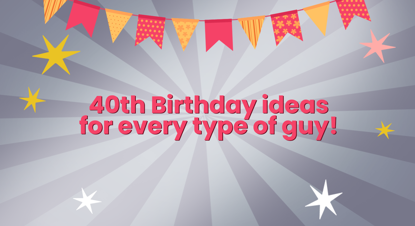 40th Birthday Party Ideas for Every Type of Guy [60+ Creative Ideas]