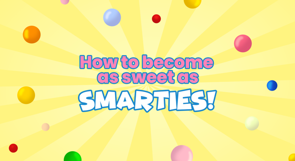 How to Become as Sweet as Smarties