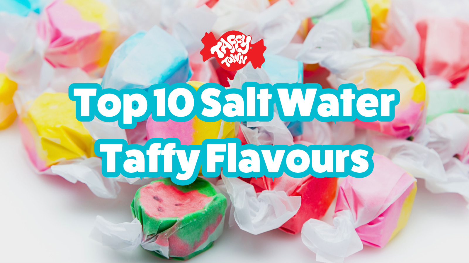 Top 10 Salt Water Taffy to celebrate summer