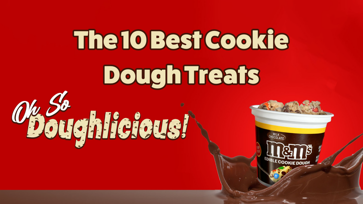 Top 10 Best Cookie Dough Snacks & Chocolate 