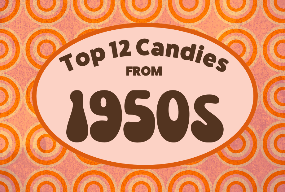 Top 12 Candies From The 1950s