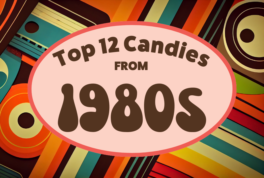 Top 12 Candies from the 1980s