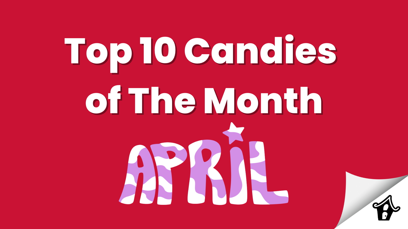 Top 10 Candies of The Month - April, Types of Candy, Canadian Candy, Candies, Best Chocolate Bars, Canadian Sweets