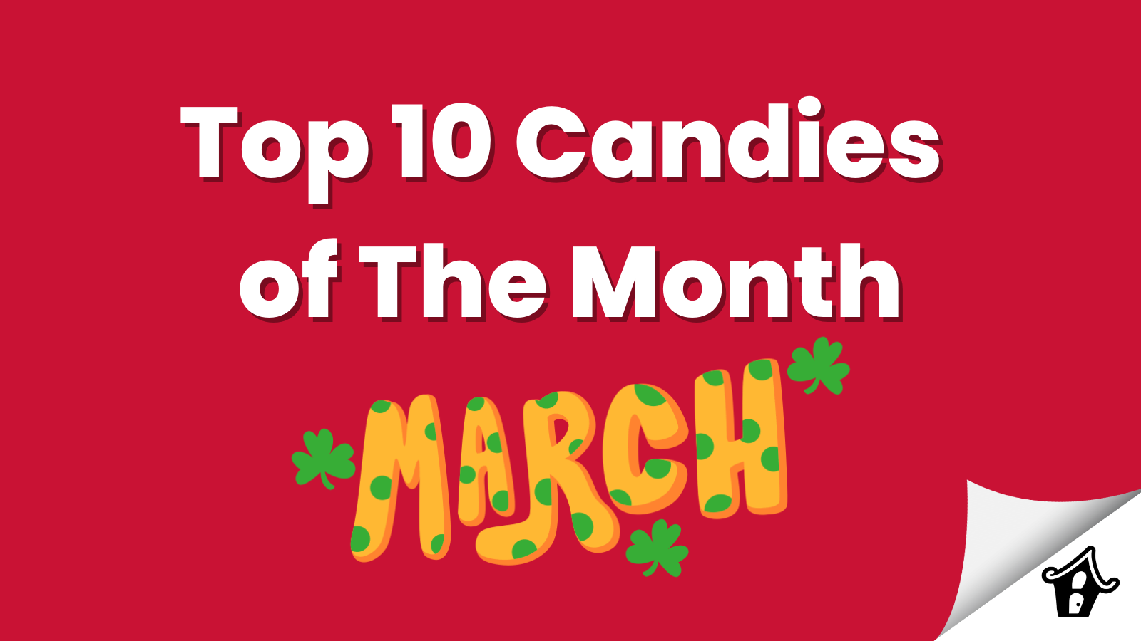 Top 10 Candies of The Month - March